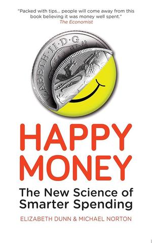 Cover of Happy Money : The new science of smarter spending